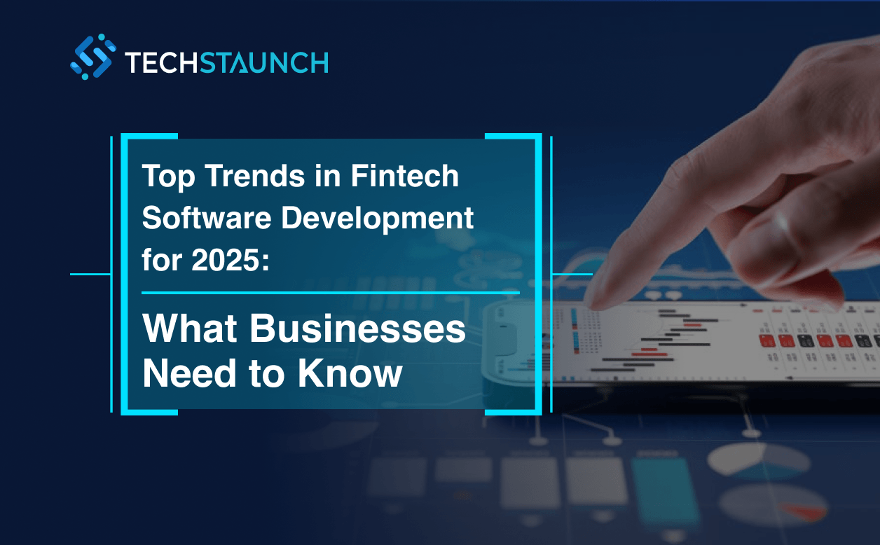 Top Trends in Fintech Software Development for 2025: What Businesses Need to Know